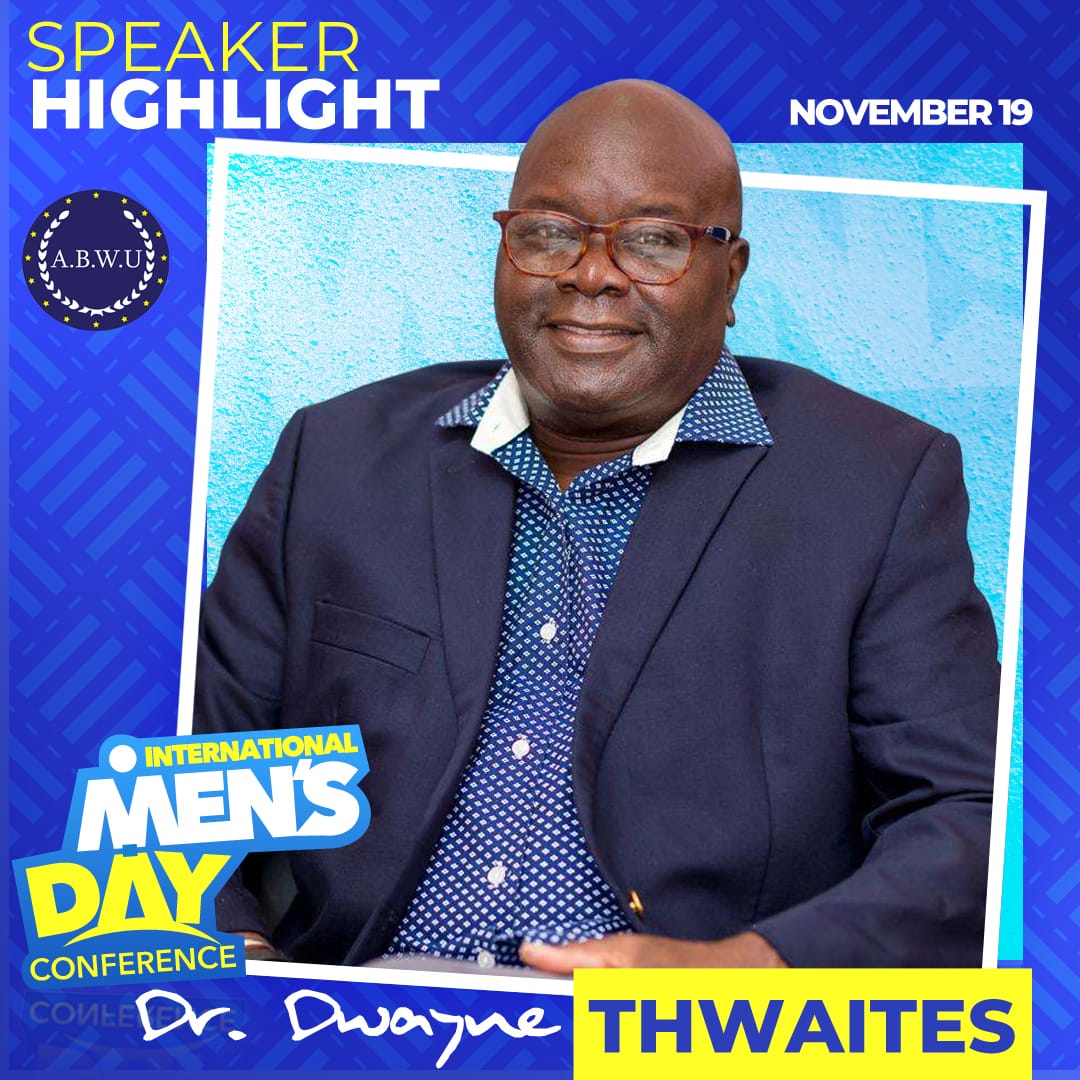 ABWU Announces Dr Dwayne ‘Baba’ Thwaites as Featured Speaker for 2025 Men’s Conference