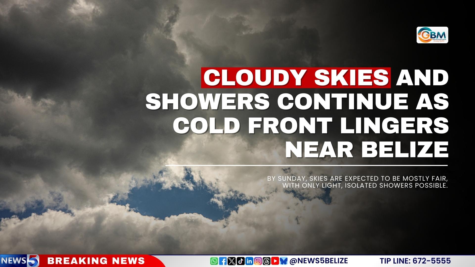 Cloudy Skies and Showers Continue as Cold Front Lingers Near Belize