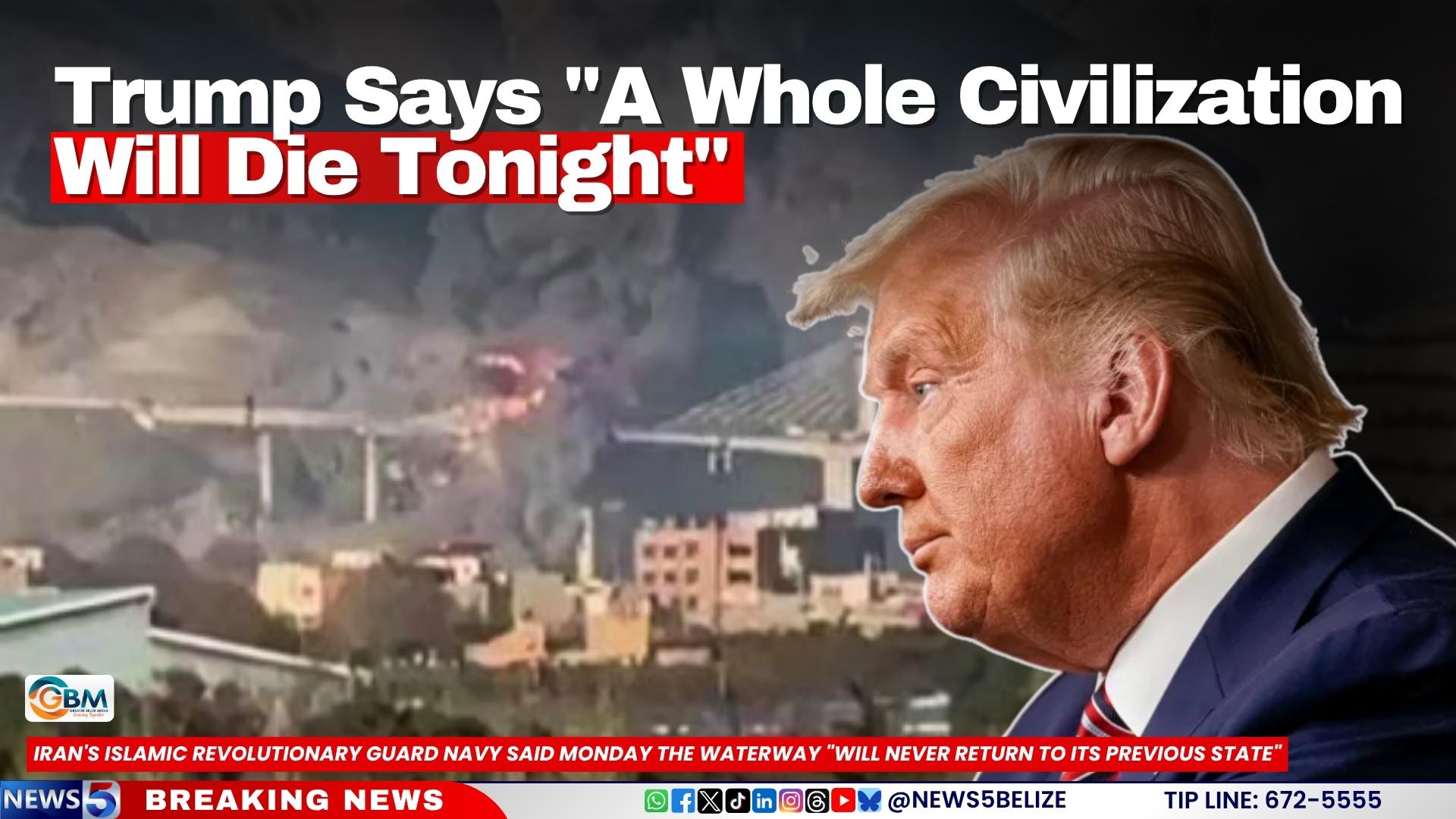 Trump Says “A Whole Civilization Will Die Tonight”