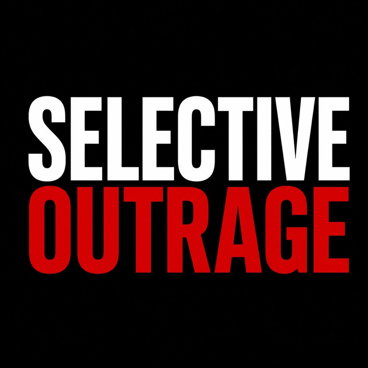 OPINION: Selective Outrage