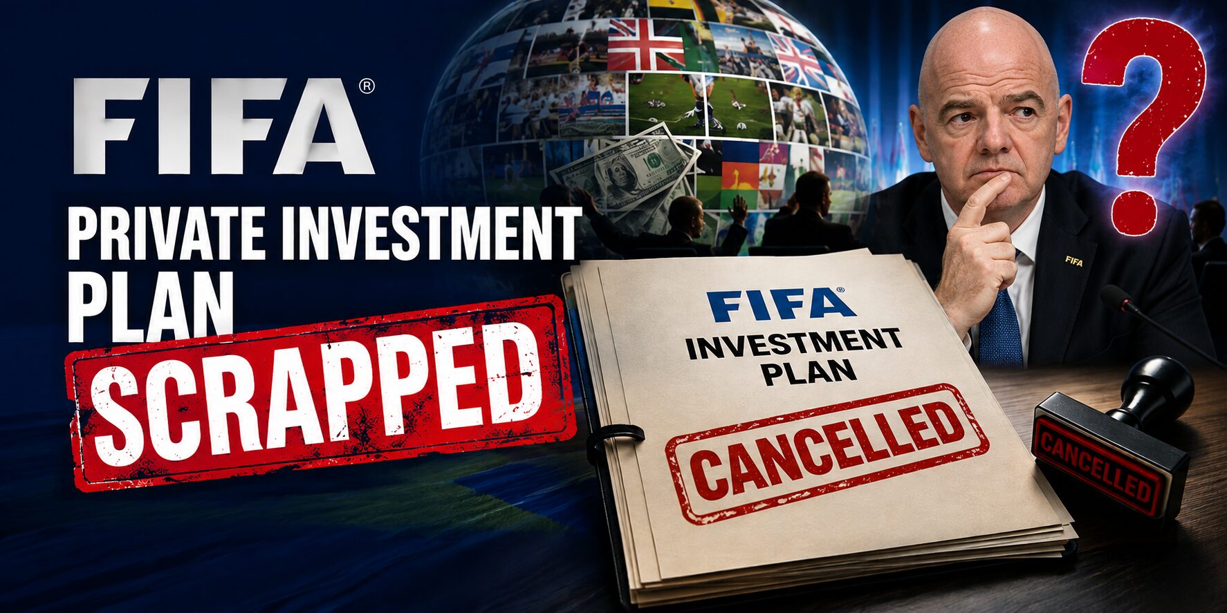 FIFA abandons private investment plan after global backlash
